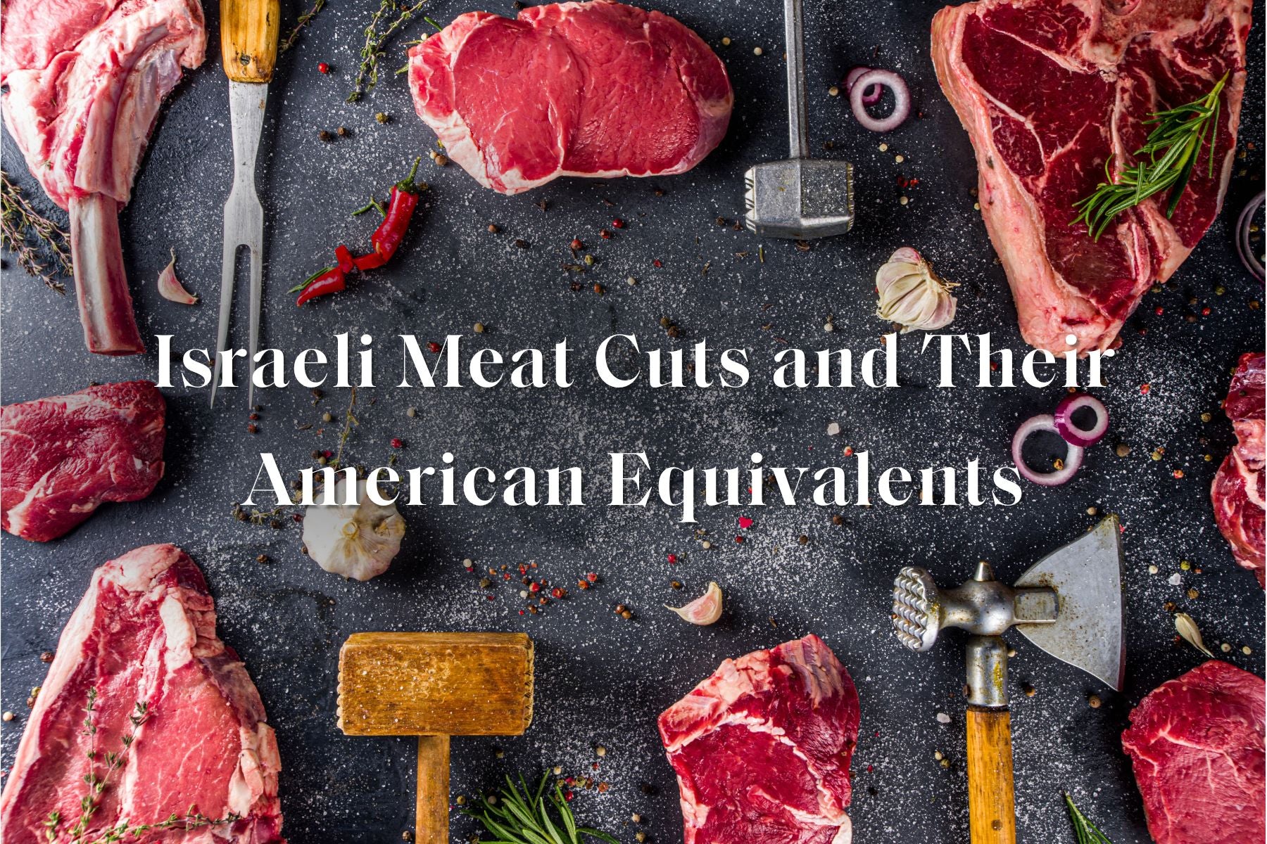 Israeli Meat Cuts and Their American Equivalents Your Ultimate Guide